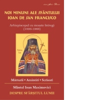 Noi minuni ale Sfantului Ioan de la San Francisco. Despre sfarsitul lumii