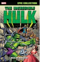 Incredible Hulk Epic Collection: Man Or Monster?