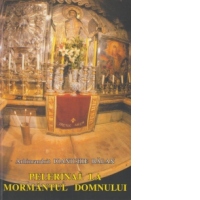 Pelerinaj la mormantul Domnului