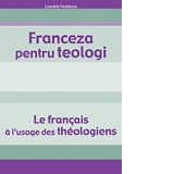 Franceza pentru teologi - Le francais a l usage des theologiens