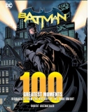Batman: 100 Greatest Moments : Highlights from the History of The Dark Knight Volume 1