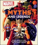 Marvel Myths and Legends : The epic origins of Thor, the Eternals, Black Panther, and the Marvel Universe
