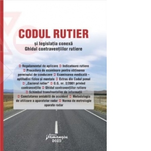 Codul rutier si legislatia conexa. Ghidul contraventiilor rutiere. Editie actualizata la 6 februarie 2023 