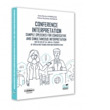 Conference interpretation. Sample speeches for consecutive and simultaneous interpretation for the Use of B.A. and M.A. students of specialised translation and interpretation