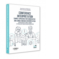 Conference interpretation. Sample speeches for consecutive and simultaneous interpretation for the Use of B.A. and M.A. students of specialised translation and interpretation