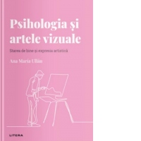 Descopera Psihologia. Psihologia si artele vizuale. Starea de bine si expresia artistica