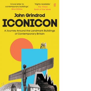 Iconicon : A Journey Around the Landmark Buildings of Contemporary Britain