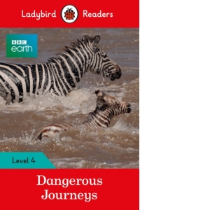 Ladybird Readers Level 4 - BBC Earth - Dangerous Journeys (ELT Graded Reader)