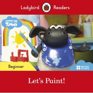 Ladybird Readers Beginner Level - Timmy - Let's Paint! (ELT Graded Reader)