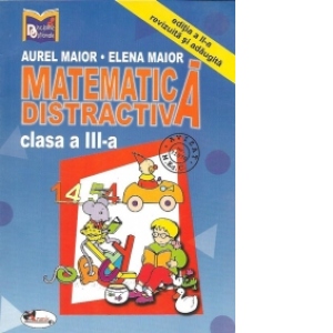 Matematica distractiva (clasa a III-a) (editia a II-a, revizuita si adaugita)