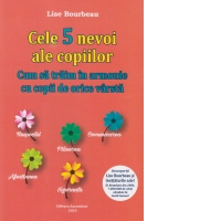 Cele 5 nevoi ale copiilor. Cum sa traim in armonie cu copii de orice varsta
