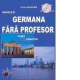 Invatati germana fara profesor (curs practic + CD) (CD-ul contine pronuntia celor 29 de lectii)