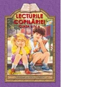 Lecturile copilariei (clasa a IV-a) (antologie scolara completa)