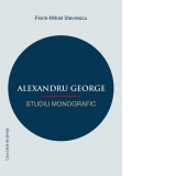 Alexandru George. Studiu monografic
