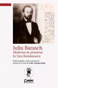 Iuliu Barasch. Medicina de pionierat in Tara Romaneasca
