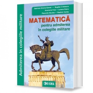Matematica pentru admiterea in colegiile militare admiterea poza bestsellers.ro