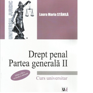 Drept penal. Partea generala II. Curs universitar. Editia a III-a