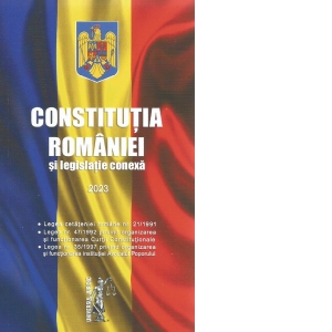 Constitutia Romaniei si legislatie conexa 2023