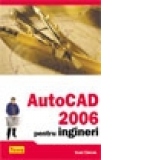 AUTOCAD 2006 pentru ingineri ( Cod 1001 )
