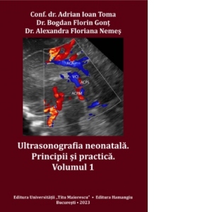 Ultrasonografia neonatala. Principii si practica. Volumul 1