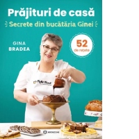 Prajituri de casa. Secrete din bucataria Ginei