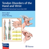 Tendon Disorders of the Hand and Wrist : IFSSH/FESSH Instructional Course Book 2022