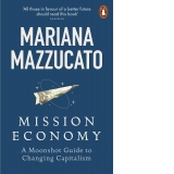 Mission Economy : A Moonshot Guide to Changing Capitalism