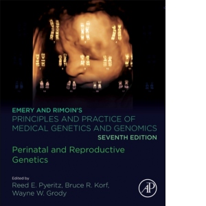 Emery and Rimoin's Principles and Practice of Medical Genetics and Genomics : Perinatal and Reproductive Genetics