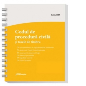 Codul de procedura civila si taxele de timbru. Actualizat la 20 martie 2023, spiralat