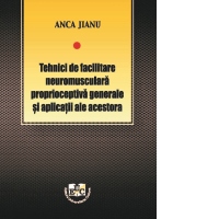 Tehnici de facilitare neuromusculara proprioceptiva generale si aplicatii ale acestora
