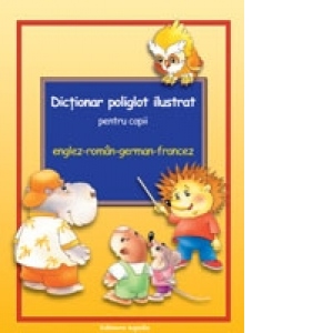 Dictionar poliglot ilustrat pentru copii englez-roman-german-francez