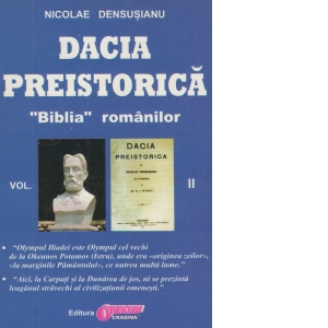 Dacia preistorica. &quot;Biblia&quot; romanilor - Volumul II