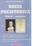 Dacia preistorica. "Biblia" romanilor - Volumul V