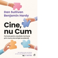 Cine, nu Cum. Formula pentru rezultate mai bune prin munca de echipa accelerata