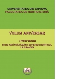 Volum aniversar 1962-2022. 60 de ani invatamant superior horticol la Craiova