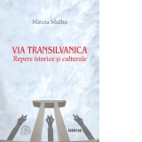 Via Transilvanica: Repere istorice si culturale