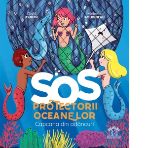 SOS. Protectorii Oceanelor. Capcana din adancuri