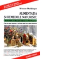 Alimentatia si remediile naturiste. Prevenire, recunoastere, vindecare - Cum sa ramai sanatos si in forma pana la o varsta inaintata