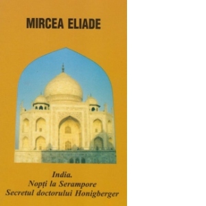India. Nopti la Serampore. Secretul doctorului Honigberger (editie 2004/2007)