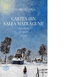 Cartea din Valea Matragunii. Antologie de autor 1996-2020