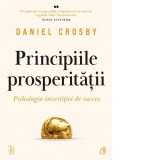 Principiile prosperitatii. Psihologia investitiei de succes