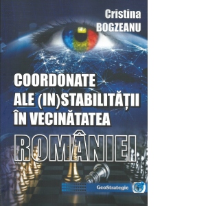 Coordonate ale (in)stabilitatii in vecinatatea Romaniei