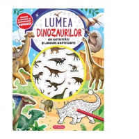 Lumea dinozaurilor - Cu activitati si jocuri captivante