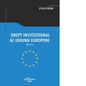Drept institutional al Uniunii Europene. Editia a-3-a