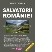 Salvatorii Romaniei. Volumul II (serie continuare la Securitatea si Mafia)