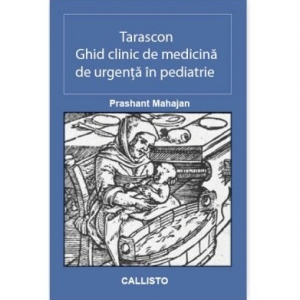 Tarascon. Ghid clinic de medicina de urgenta in pediatrie. Editia 7