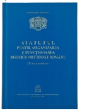 Statutul pentru organizarea si functionarea Bisericii Ortodoxe Romane, text adnotat. (editie 2022)