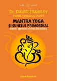 Mantra yoga si sunetul primordial. Secretele mantrelor-samanta (bija mantra)