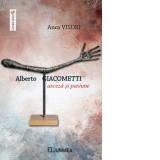 Alberto Giacometti. Asceza si pasiune