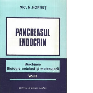 Pancreasul endocrin. Biochimie, biologie celulara si moleculara. Volumul II